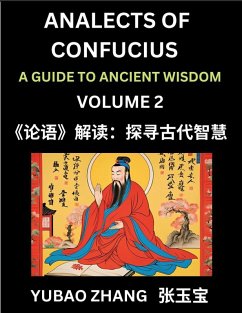 Analects of Confucius (Part 2)- A Guide to Ancient Wisdom, Learn Chinese Language and Culture with Quotes and Sayings from Lunyu, Confucianism Lessons of Life Propagated by China's Master Confucius and His Disciples Cover Analects of Confucius (Part 2)- A Guide to Ancient Wisdom, Learn Chinese Language and Culture with Quotes and Sayings from Lunyu, Confucianism Lessons of Life Propagated by China's Master Confucius and His Disciples