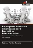 La proposta formativa umanizzata per i laureati in infermieristica La proposta formativa umanizzata per i laureati in infermieristica