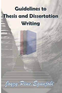 GUIDELINES TO THESIS AND DISSERTATION WRITING - Egunjobi, Joyzy