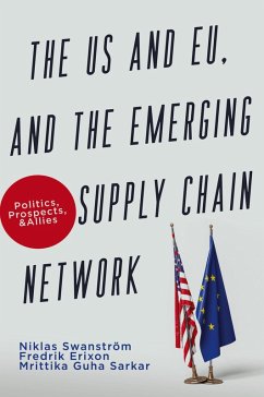 The US and EU, and the Emerging Supply Chain Network - Swanström, Niklas; Erixon, Frederik; Guha Sarkar, Mrittika