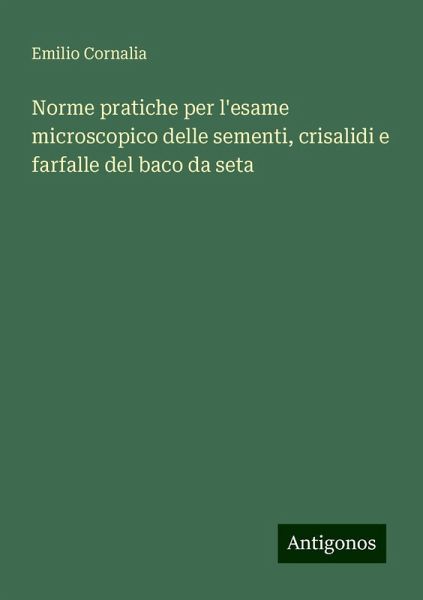 Norme pratiche per l'esame microscopico delle sementi, crisalidi e farfalle del baco da seta Norme pratiche per l'esame microscopico delle sementi, crisalidi e farfalle del baco da seta