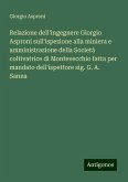 Relazione dell'ingegnere Giorgio Asproni sull'ispezione alla miniera e amministrazione della Società coltivatrice di Montevecchio fatta per mandato dell'ispettore sig. G. A. Sanna