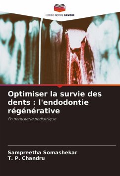 Optimiser la survie des dents : l'endodontie régénérative - Somashekar, Sampreetha;Chandru, T. P.