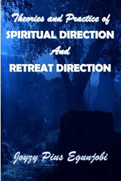 Theories and Practice of Spiritual Direction and Retreat Direction - Egunjobi, Joyzy Theories and Practice of Spiritual Direction and Retreat Direction - Egunjobi, Joyzy