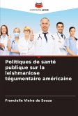 Politiques de santé publique sur la leishmaniose tégumentaire américaine Politiques de santé publique sur la leishmaniose tégumentaire américaine
