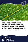 Vliqnie obrabotki semqn na zabolewanie, perenosimoe semenami, wyzwannoe Xanthomonas