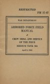 Armored Force Field Manual Crew Drill & Service of the Piece Medium Tank M4 Armored Force Field Manual Crew Drill & Service of the Piece Medium Tank M4