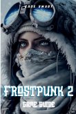 Frostpunk 2 Game Guide