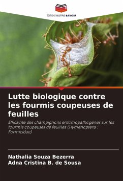 Lutte biologique contre les fourmis coupeuses de feuilles - Souza Bezerra, Nathalia;B. de Sousa, Adna Cristina