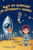 Blast Off Gratitude! An Astronaut's Journal Blast Off Gratitude! An Astronaut's Journal