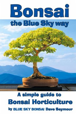 Bonsai, the Blue Sky way - Seymour, Dave