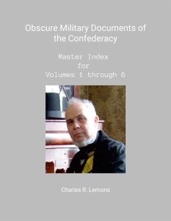 Obscure Military Documents of the Confederacy, Master Index for Volumes 1 - 6 - Lemons, Charles