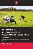 ESTIMATIVA DA REPETIBILIDADE DE CRUZAMENTOS JERSEY * RED SINDHI