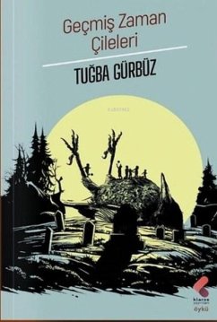 Gecmis Zaman Cileleri - Gürbüz, Tugba