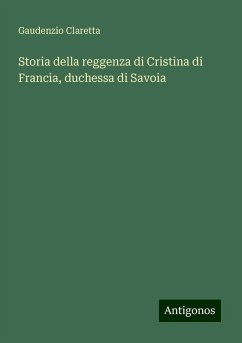 Storia della reggenza di Cristina di Francia, duchessa di Savoia - Claretta, Gaudenzio