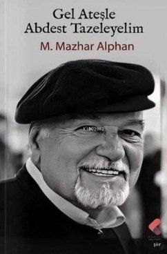 Gel Atesle Abdest Tazeleyelim - Mazhar Alphan, M.