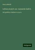 Lettera al prof. cav. Leonardo Galli E.