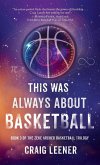 This Was Always About Basketball This Was Always About Basketball