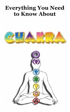 Everything You Need to Know About Chakra - Dornan, Robert J