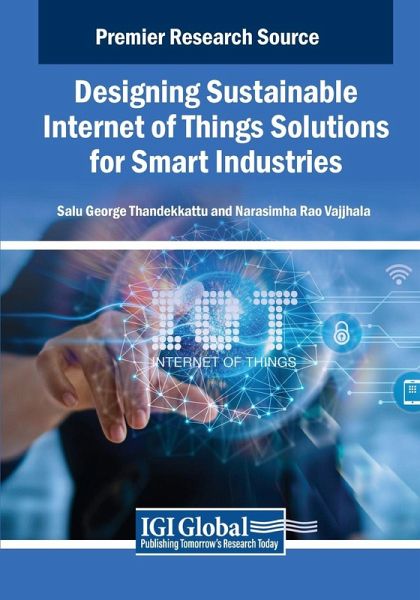 Designing Sustainable Internet of Things Solutions for Smart Industries Designing Sustainable Internet of Things Solutions for Smart Industries