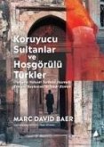 Koruyucu Sultanlar ve Hosgörülü Türkler Koruyucu Sultanlar ve Hosgörülü Türkler