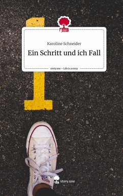 Ein Schritt und ich Fall. Life is a Story - story.one - Schneider, Karoline