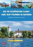 Die 55 schönsten Kanu- und SUP-Touren in Bayern Die 55 schönsten Kanu- und SUP-Touren in Bayern