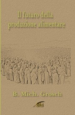 Il futuro della produzione alimentare - Grosch, Bernd Michael