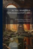 M. Val. Martialis Epigrammaton Libri M. Val. Martialis Epigrammaton Libri