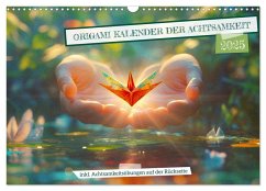 Origami Kalender der Achtsamkeit - Achtsamkeitskalender (Wandkalender 2025 DIN A3 quer), CALVENDO Monatskalender