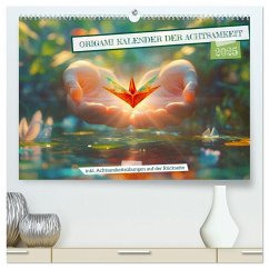 Origami Kalender der Achtsamkeit - Achtsamkeitskalender (hochwertiger Premium Wandkalender 2025 DIN A2 quer), Kunstdruck in Hochglanz