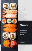 Sushi - Faszination japanische Küche (eBook, ePUB)