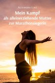 Mein Kampf als alleinerziehende Mutter zur Marathonsiegerin (eBook, ePUB)