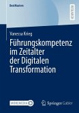 Führungskompetenz im Zeitalter der Digitalen Transformation (eBook, PDF) Führungskompetenz im Zeitalter der Digitalen Transformation (eBook, PDF)