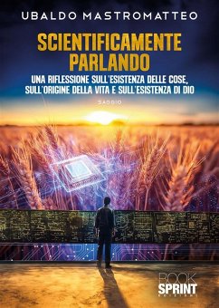 Scientificamente parlando (eBook, ePUB) - Mastromatteo, Ubaldo