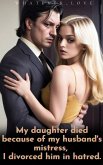 My daughter died because of my husband's mistress, I divorced him in hatred. (eBook, ePUB)