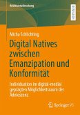 Digital Natives zwischen Emanzipation und Konformität (eBook, PDF) Digital Natives zwischen Emanzipation und Konformität (eBook, PDF)