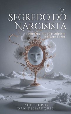 O Segredo do Narcisista (eBook, ePUB) - Desmarques, Dan