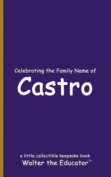 Celebrating the Family Name of Castro Celebrating the Family Name of Castro