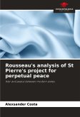Rousseau's analysis of St Pierre's project for perpetual peace Rousseau's analysis of St Pierre's project for perpetual peace