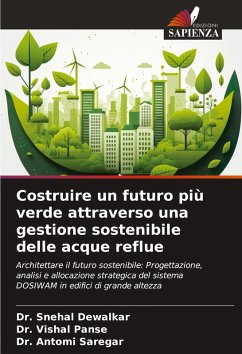 Costruire un futuro più verde attraverso una gestione sostenibile delle acque reflue - Dewalkar, Dr. Snehal;Panse, Dr. Vishal;Saregar, Dr. Antomi