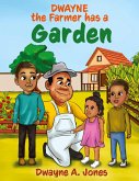 Dwayne the Farmer has a Garden Dwayne the Farmer has a Garden