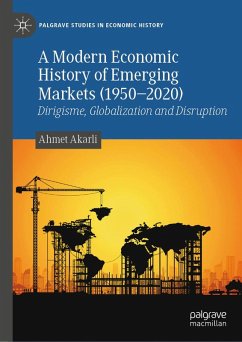 A Modern Economic History of Emerging Markets (1950-2020) (eBook, PDF) - Akarli, Ahmet