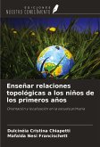 Enseñar relaciones topológicas a los niños de los primeros años Enseñar relaciones topológicas a los niños de los primeros años