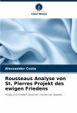 Rousseaus Analyse von St. Pierres Projekt des ewigen Friedens Rousseaus Analyse von St. Pierres Projekt des ewigen Friedens