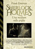 Sherlock Holmes Una medium sulla griglia (eBook, ePUB)