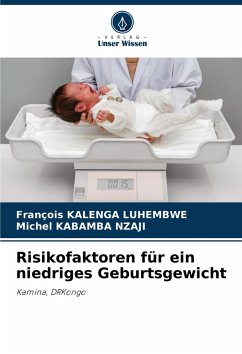 Risikofaktoren für ein niedriges Geburtsgewicht - Kalenga Luhembwe, François;Kabamba Nzaji, Michel