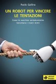 Un robot per vincere le tentazioni (eBook, ePUB)