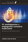 TC multidetector y angiografía coronaria tradicional