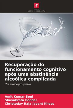 Recuperação do funcionamento cognitivo após uma abstinência alcoólica complicada - Soni, Amit Kumar;Poddar, Shuvabrata;Khess, Christoday Raja Jayant